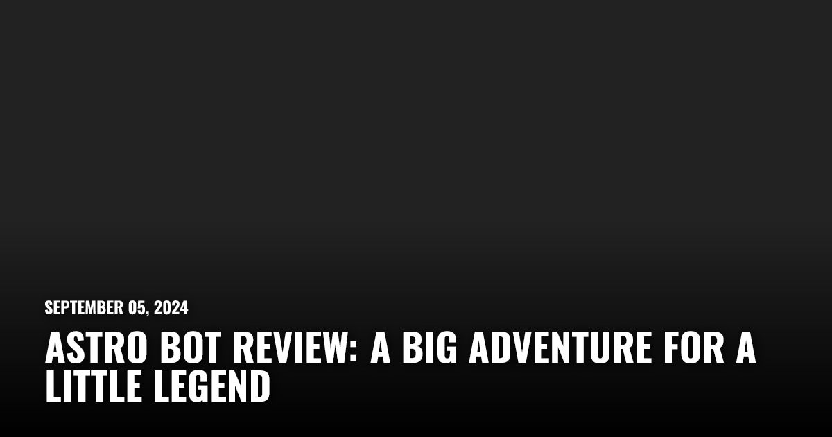Astro Bot Review: A Big Adventure for a Little Legend | Restart.run