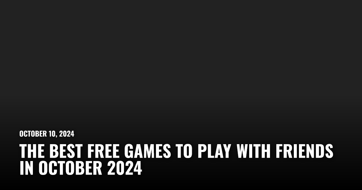 Best Free Games to Play With Friends October 2024 | Restart.run