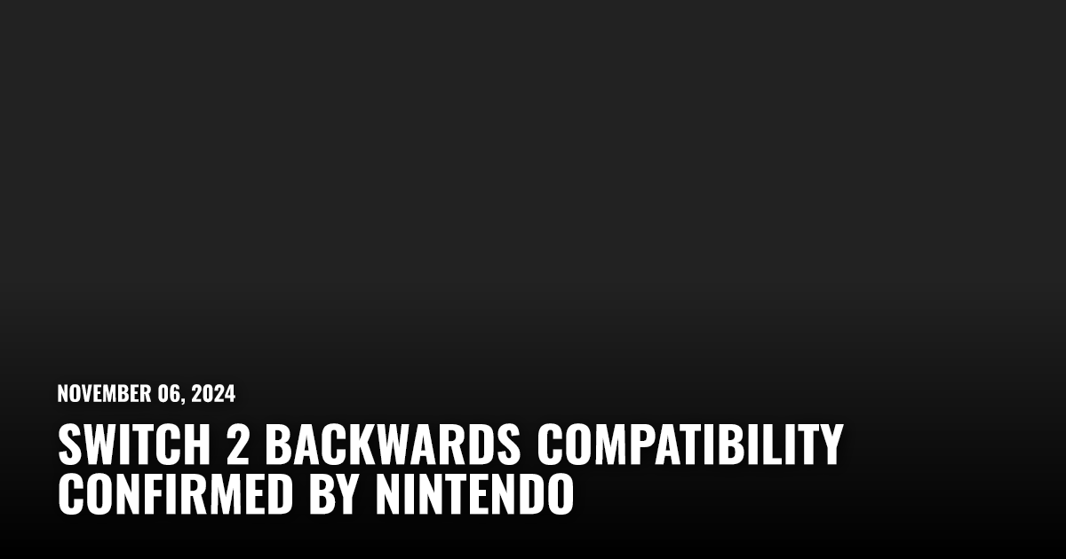 Switch 2 Backwards Compatibility Confirmed | Restart.run