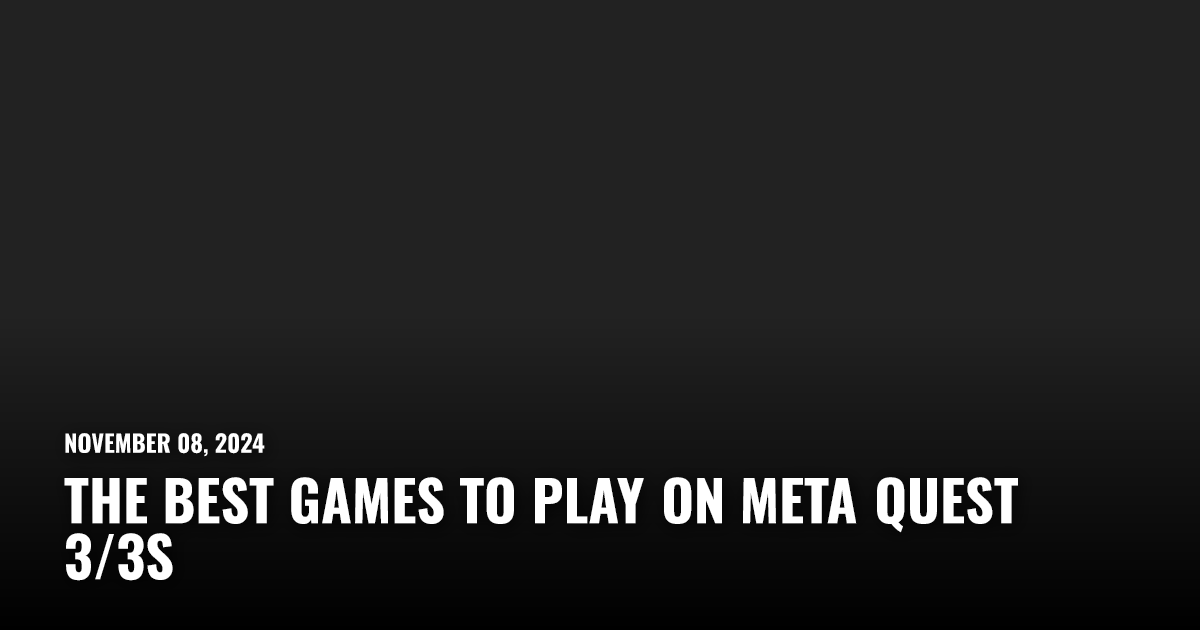 The Best Games To Play On Meta Quest 3/3S | Restart.run