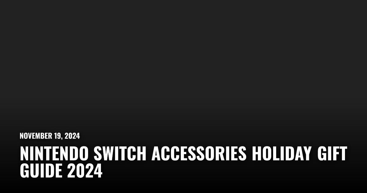 Nintendo Switch Accessories Holiday Gift Guide 2024 | Restart.run