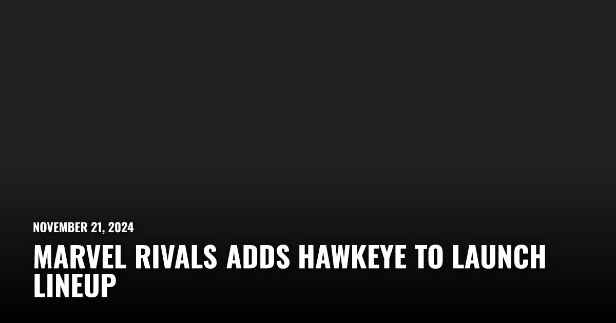 Marvel Rivals Adds Hawkeye to Launch Lineup | Restart.run
