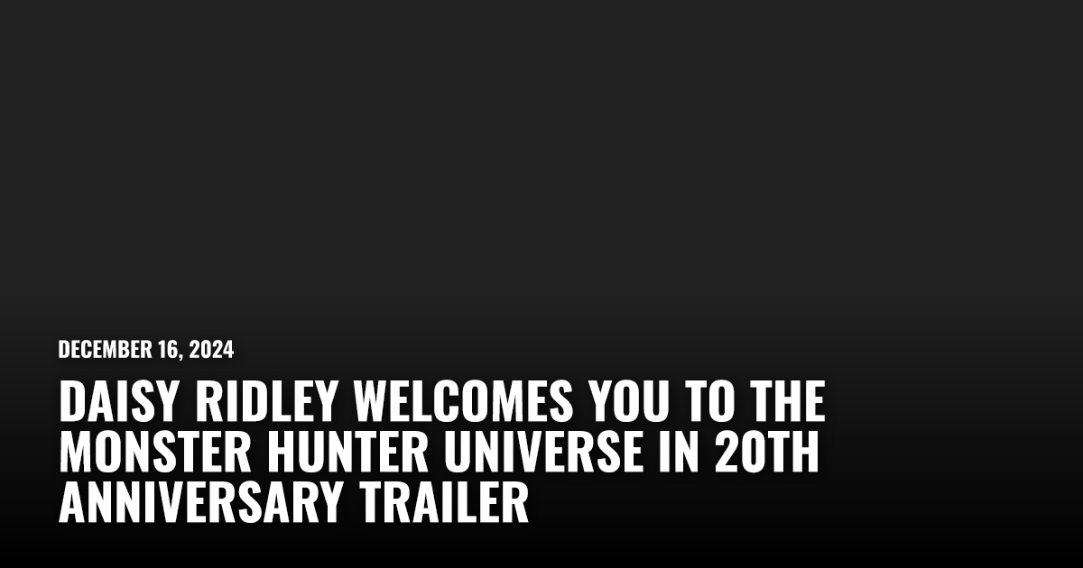 Daisy Ridley Welcomes You to Monster Hunter in New Trailer | Restart.run
