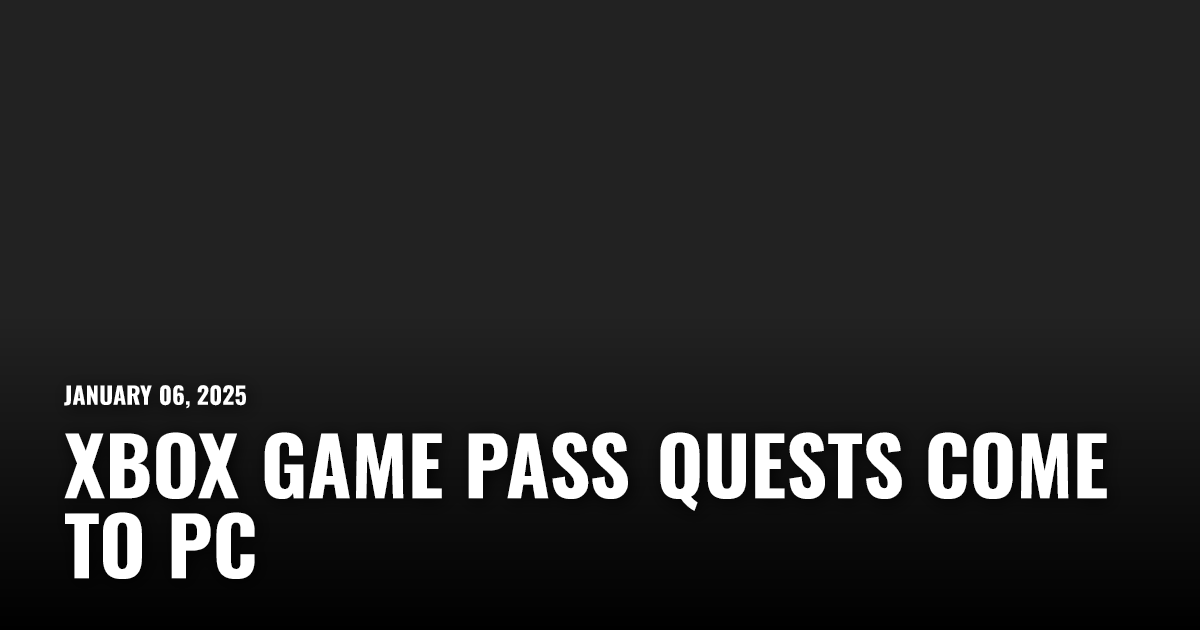 Xbox Game Pass Quests Come to PC | Restart.run