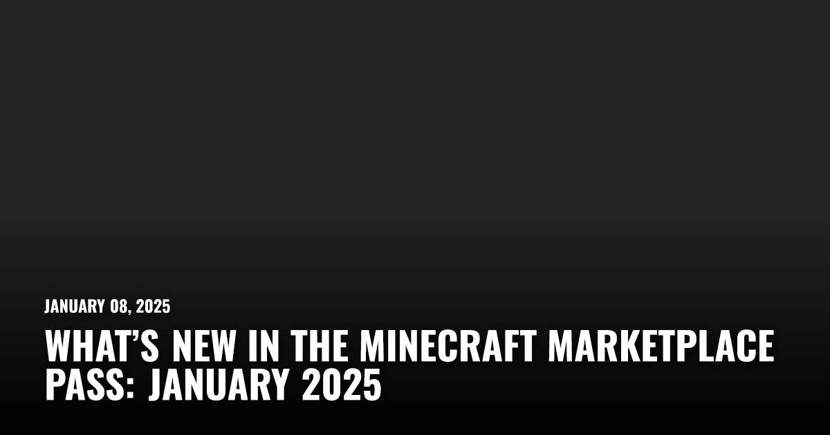 What’s New in the Minecraft Marketplace Pass: January 2025 | Restart.run