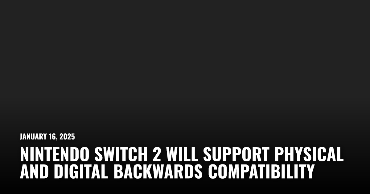Nintendo Switch 2 Backwards Compatibility Details | Restart.run