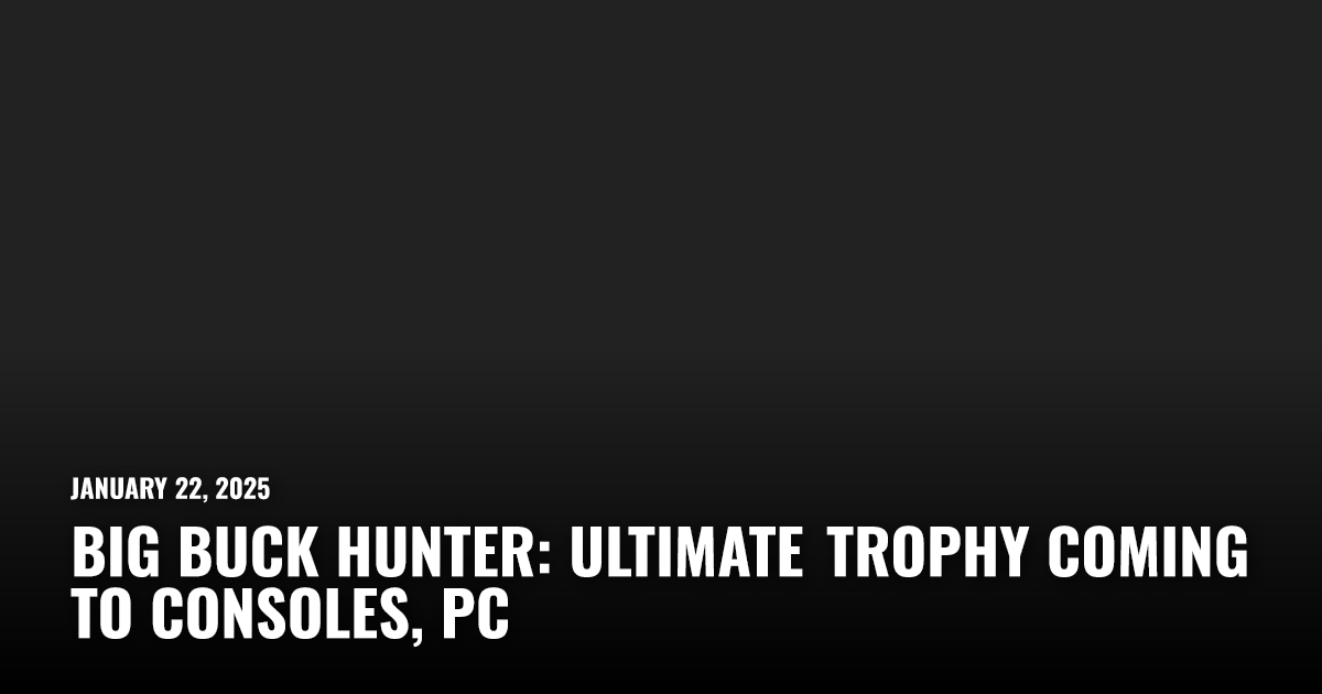 Big Buck Hunter: Ultimate Trophy Coming to Consoles, PC | Restart.run