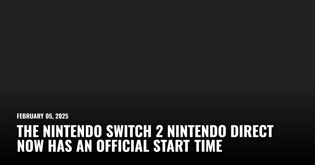 The Nintendo Switch 2 Nintendo Direct Now Has an Official Start Time ...