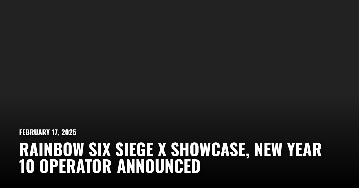 Rainbow Six Siege X Showcase, New Year 10 Operator Announced 