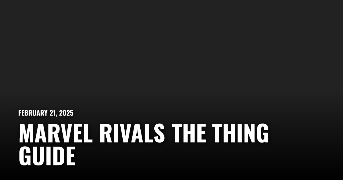 Marvel Rivals The Thing Guide | Restart.run