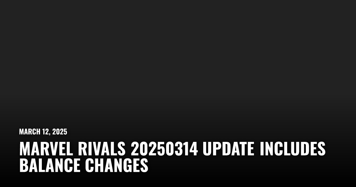 Marvel Rivals 20250314 Update Includes Balance Changes | Restart.run