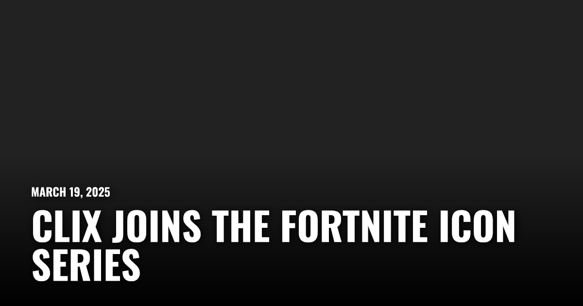 Clix Joins the Fortnite Icon Series | Restart.run