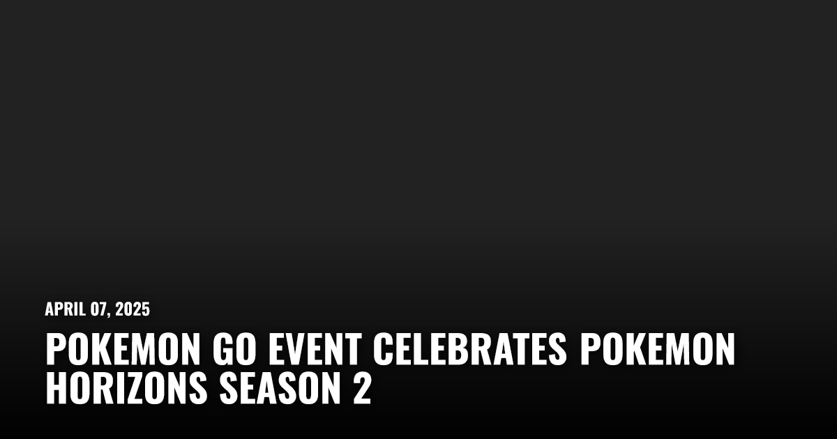 Pokemon Go Event Celebrates Pokemon Horizons Season 2 | Restart.run