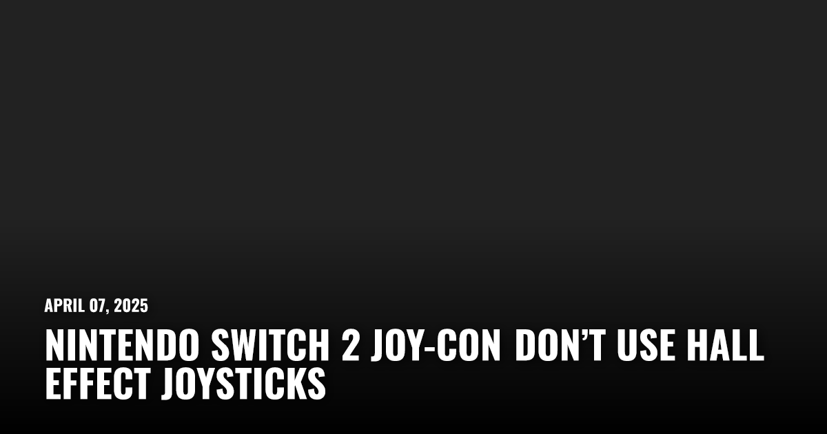 Nintendo Switch 2 Joy-Con Don’t Use Hall Effect Joysticks | Restart.run