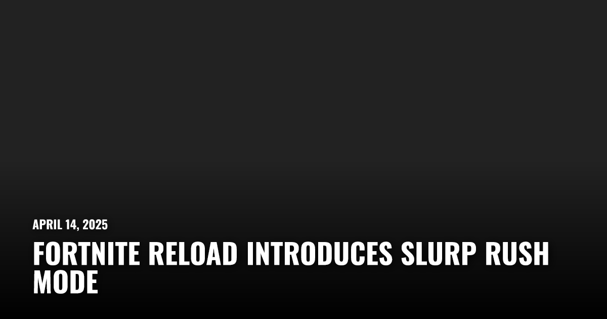 Fortnite Reload Introduces Slurp Rush Mode | Restart.run