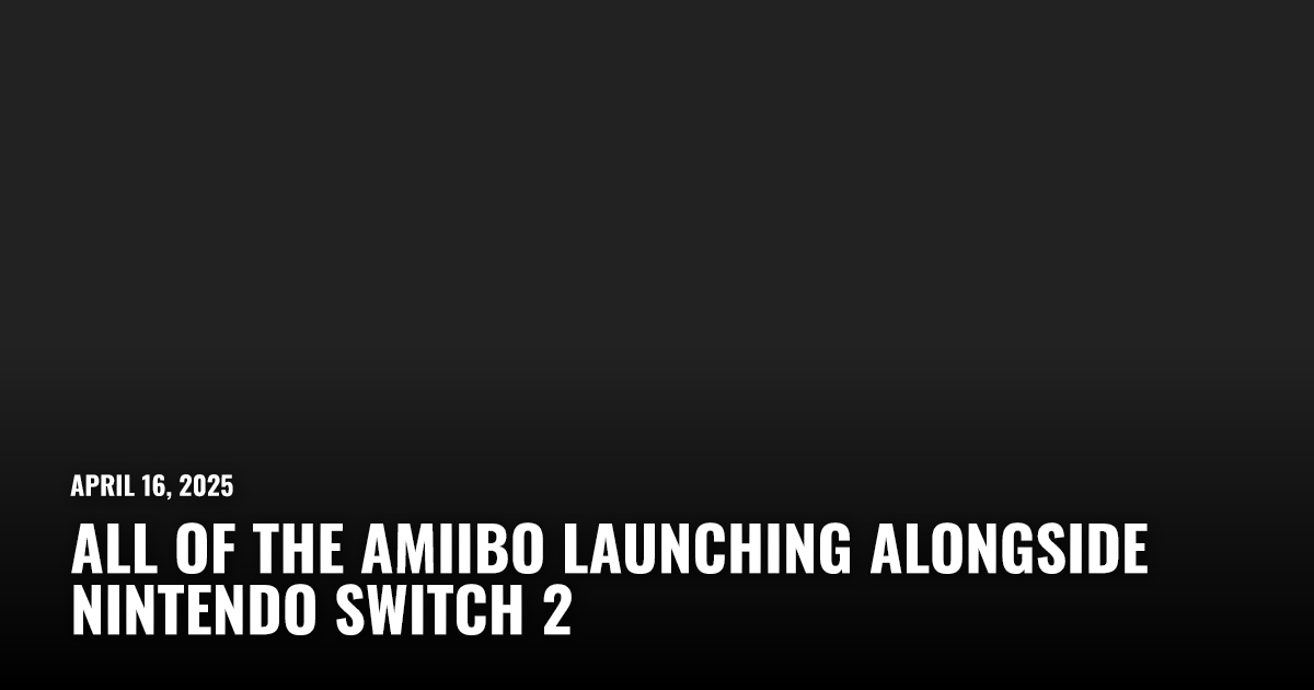 All of the amiibo Launching Alongside Nintendo Switch 2