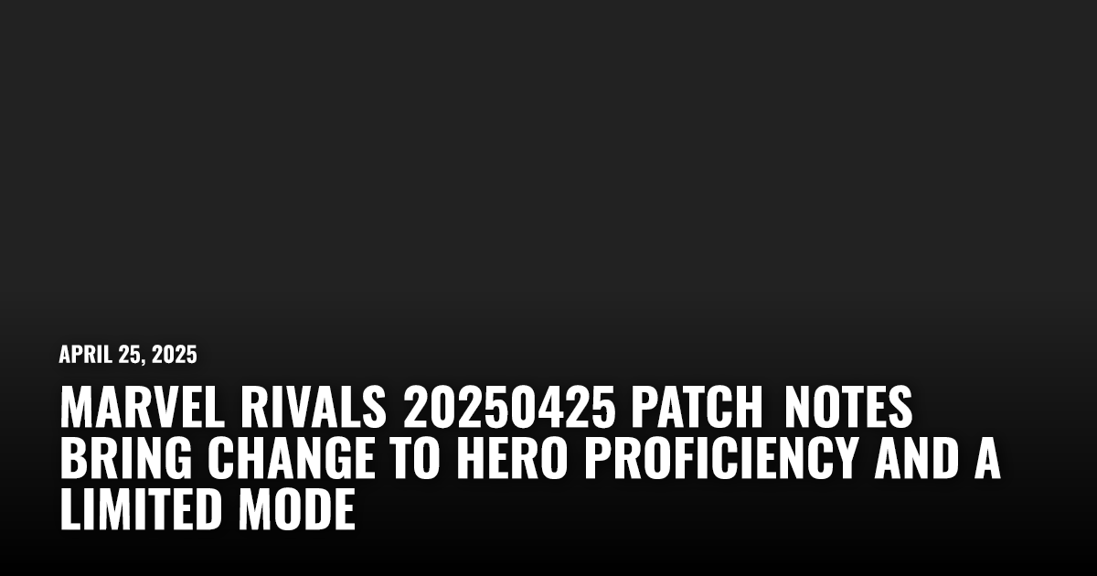 Marvel Rivals 20250425 Patch Notes | Restart.run