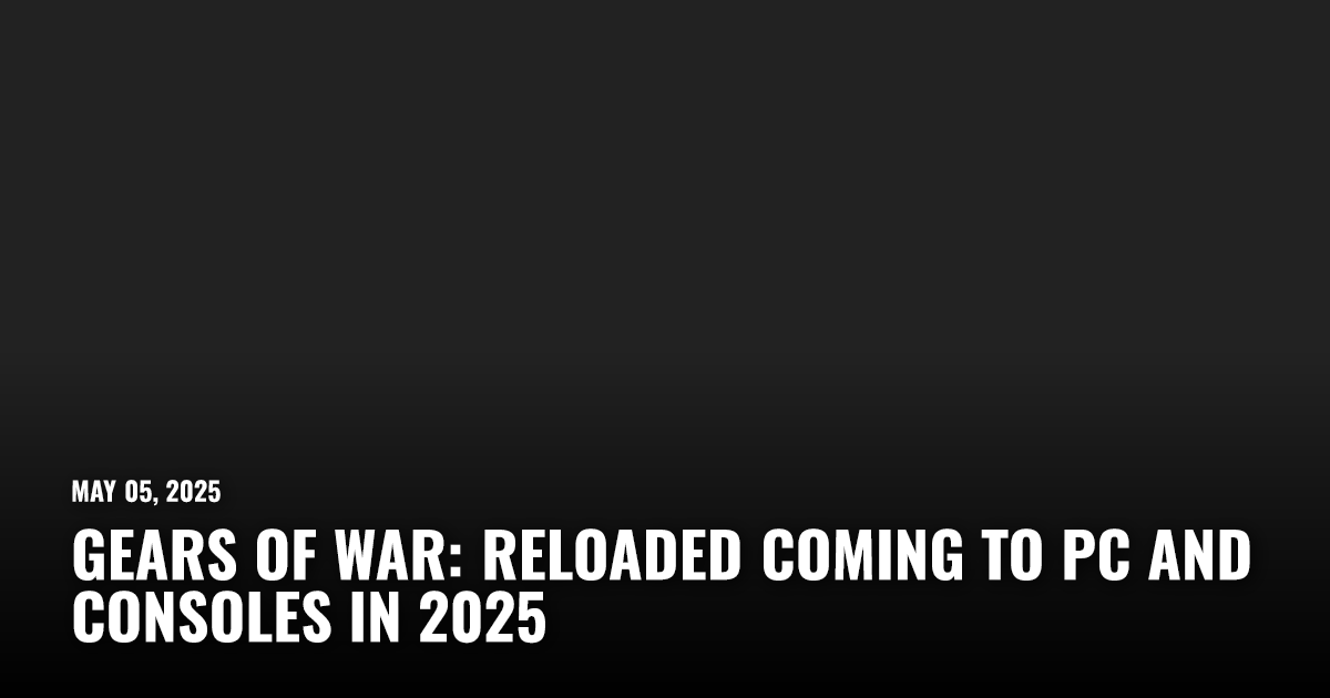 Gears of War: Reloaded Coming to PC and Consoles in 2025 | Restart.run