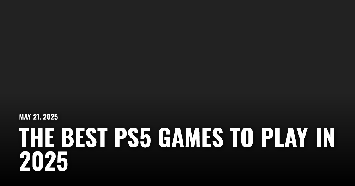 The Best PS5 Games To Play in 2025 | Restart.run