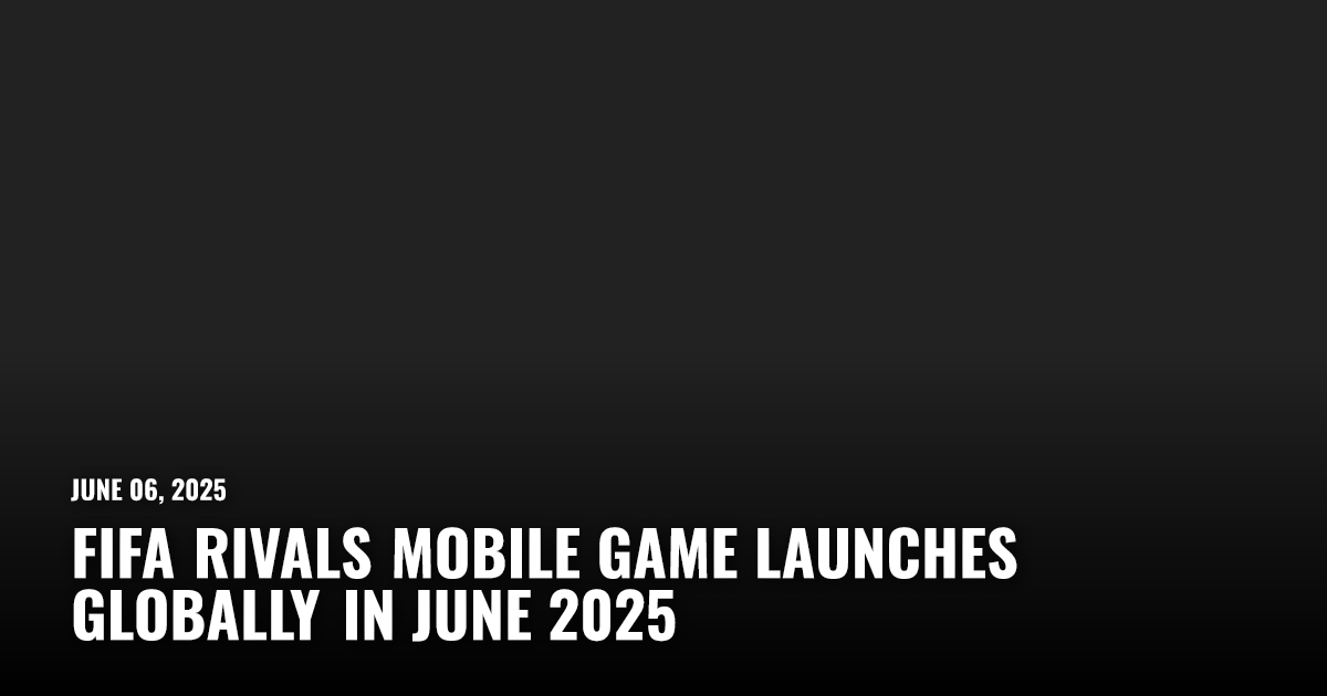 Fifa Rivals Mobile Game Launches Globally in June 2025 | Restart.run