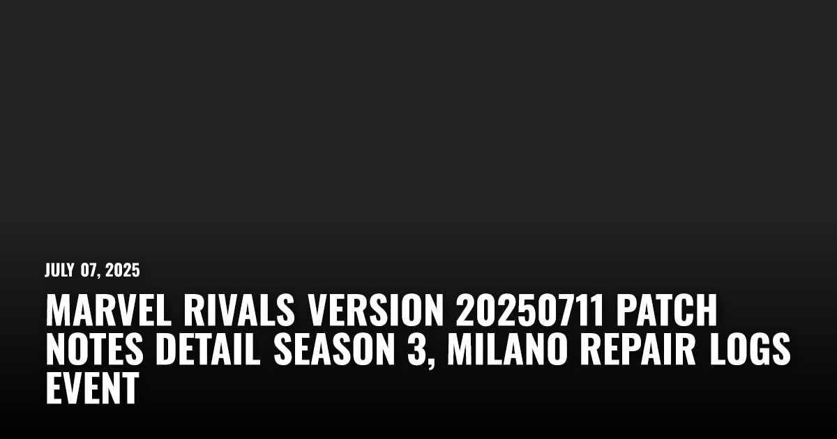 Marvel Rivals Version 20250711 Patch Notes | Restart.run