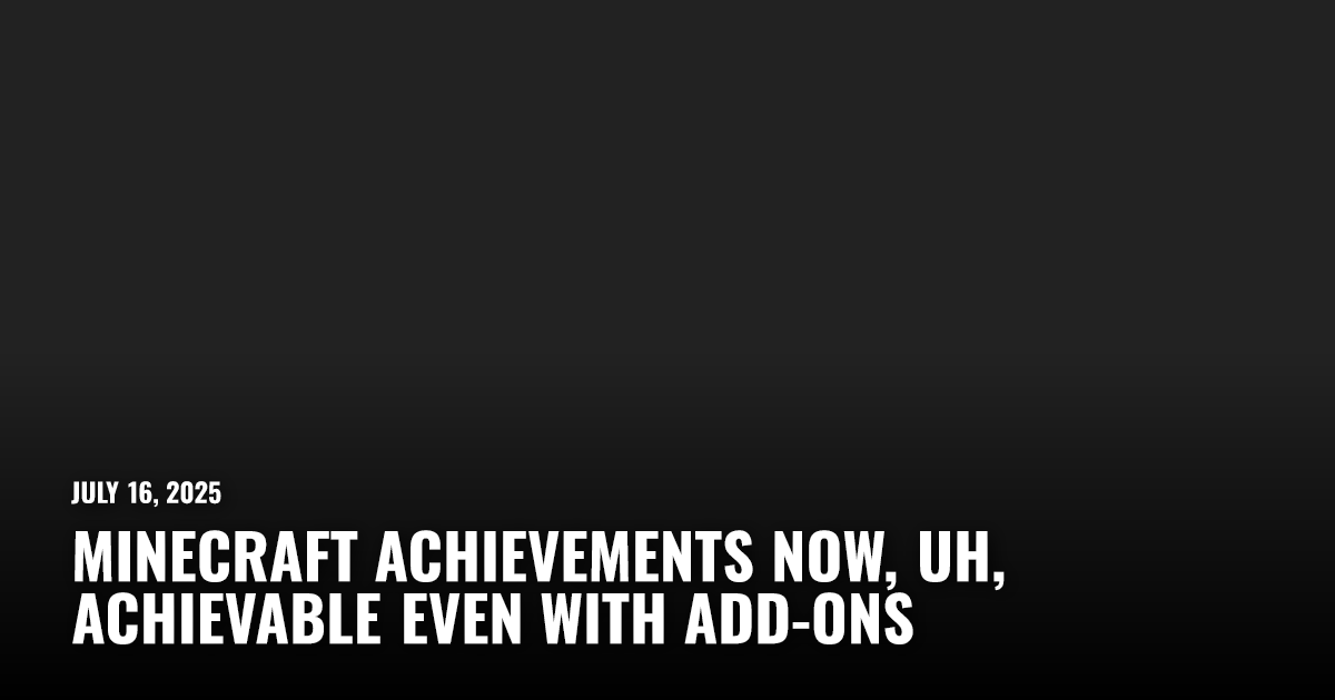 Minecraft Achievements Now, Uh, Achievable Even With Add-Ons | Restart.run