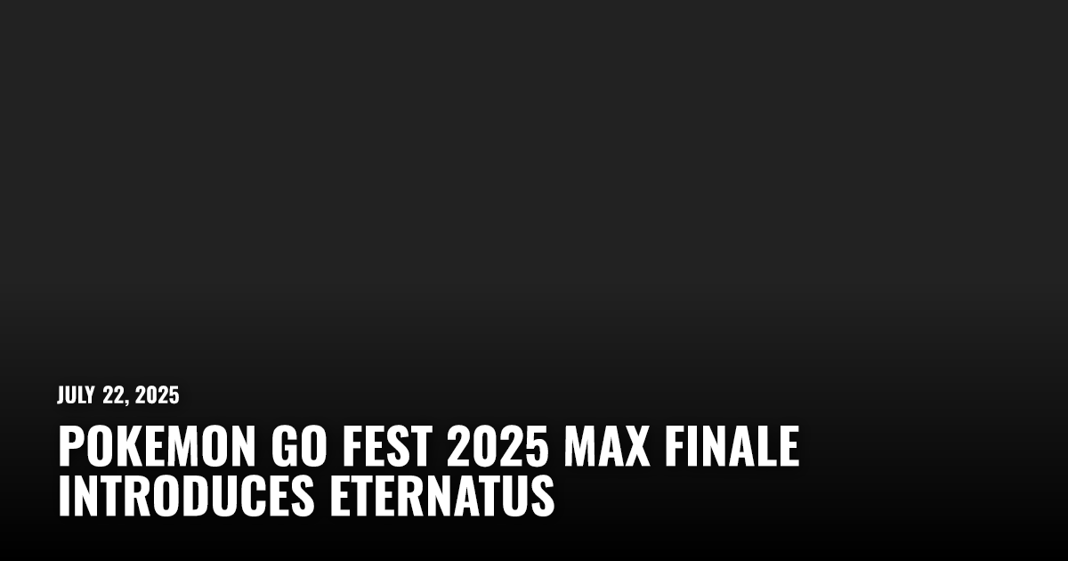Pokemon Go Fest 2025 Max Finale Introduces Eternatus | Restart.run