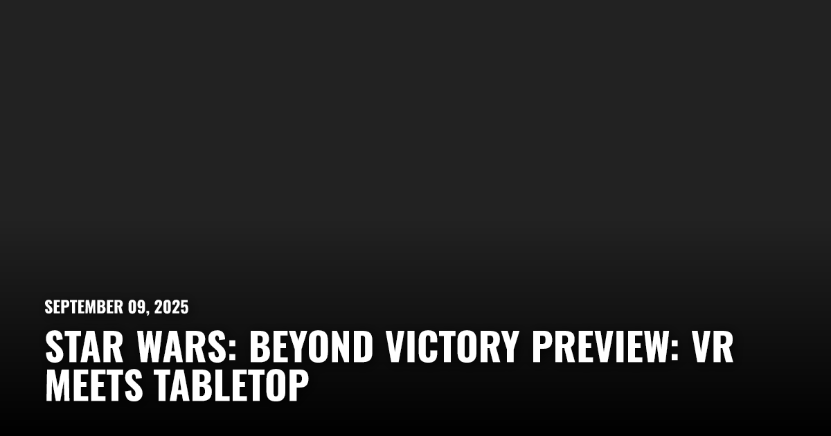 アメコミ『Star Wars: Beyond Victory』 SWCJ メタ Star Wars: Beyond Victory Preview: VR Meets Tabletop | Restart