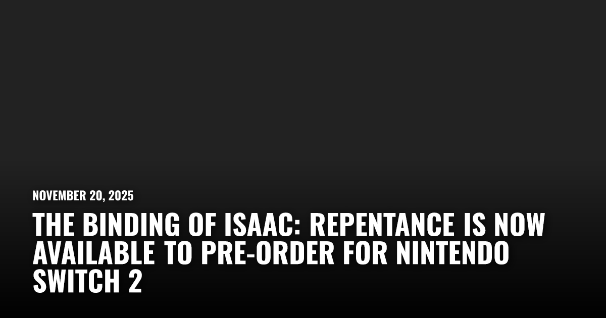 Binding of Isaac: Repentance+ Physical Is Up for Pre-Order