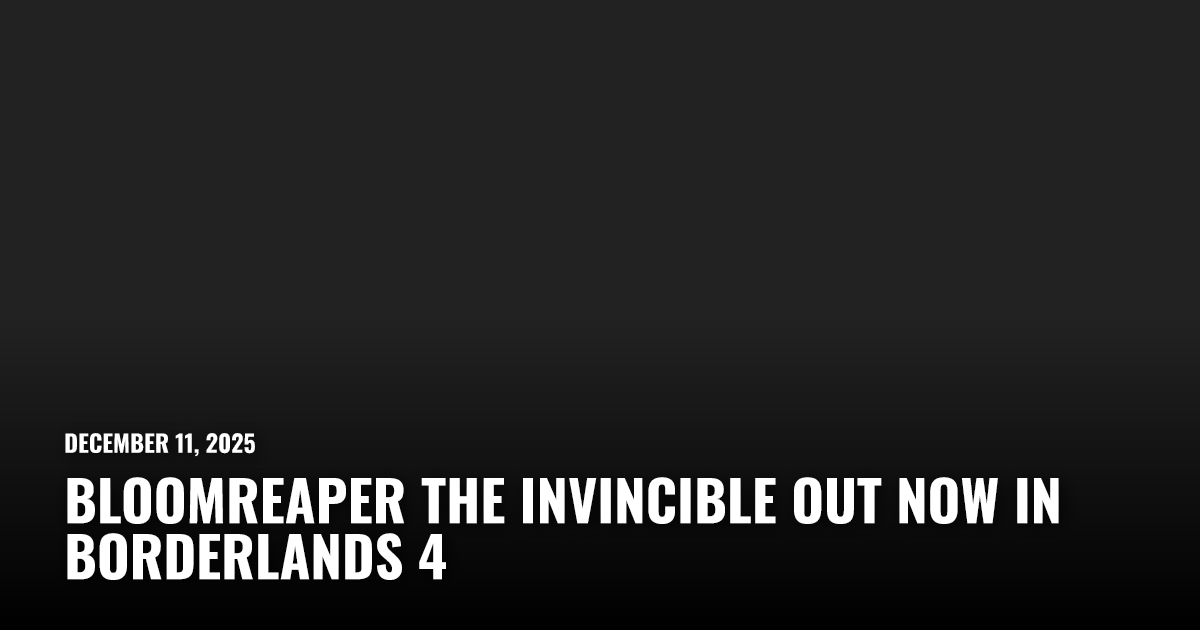 Bloomreaper the Invincible Out Now in Borderlands 4 | Restart.run