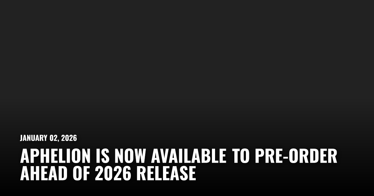Aphelion Is Now Available to Pre-Order Ahead of 2026 Release | Restart