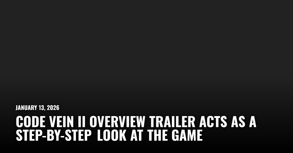 Code Vein II Overview Trailer Acts as a Step-By-Step Look | Restart.run