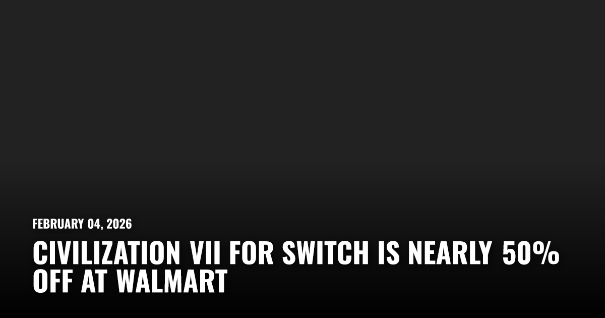 Civilization VII For Switch Is Nearly 50% Off At Walmart | Restart.run
