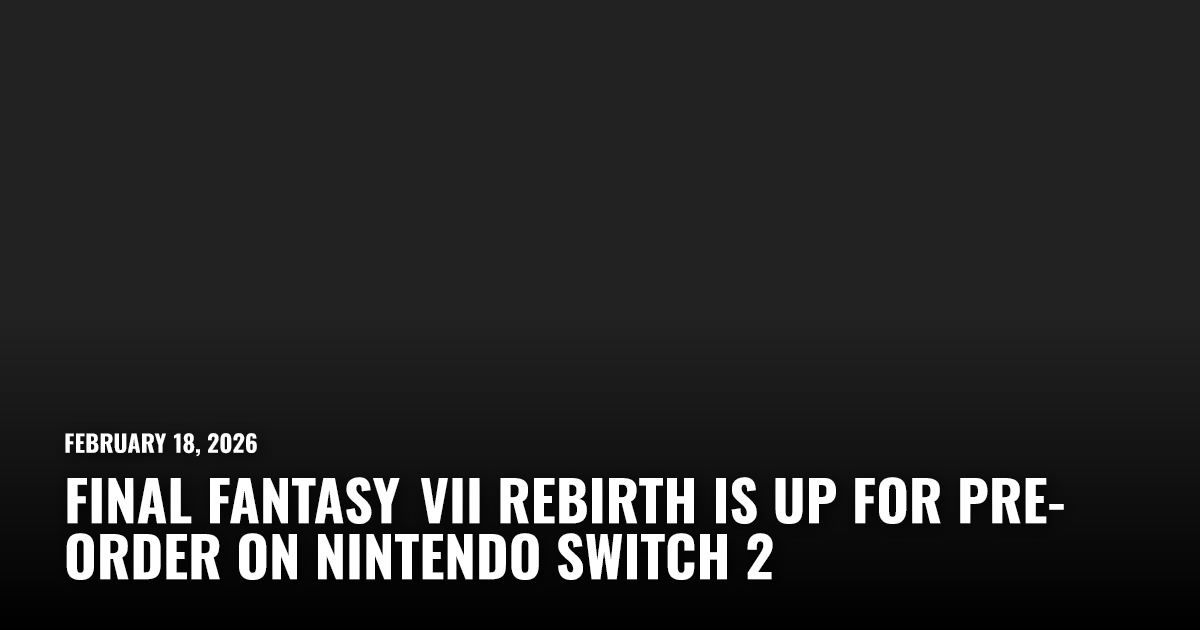 Final Fantasy VII Rebirth Is Up for Pre-Order on Nintendo Switch 2 ...