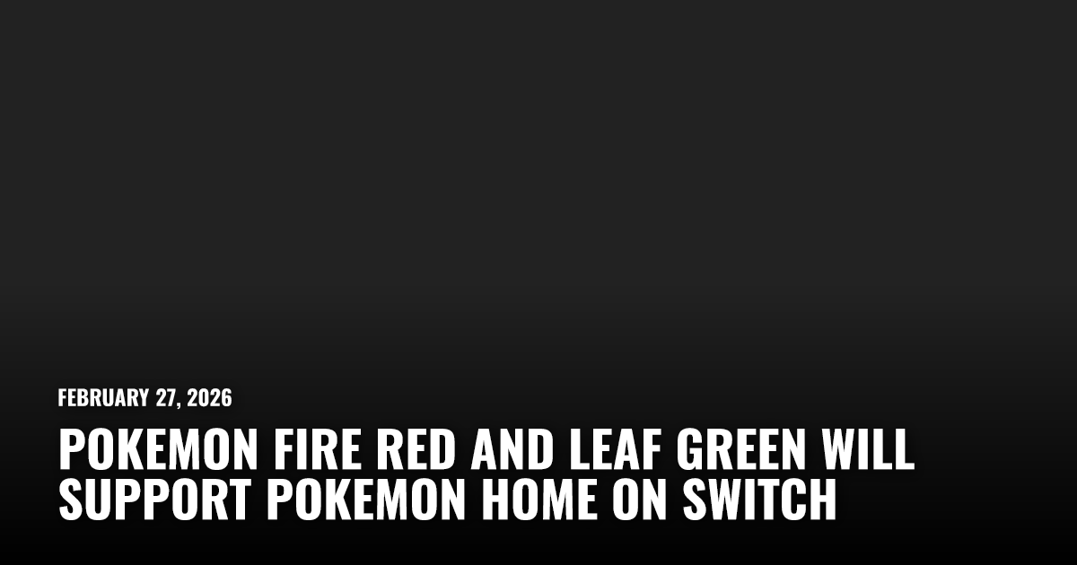 Pokemon Fire Red and Leaf Green Will Support Pokemon Home on Switch ...