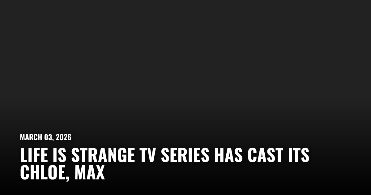 Life Is Strange TV Series Has Cast Its Chloe, Max | Restart.run
