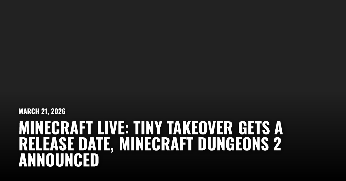 Minecraft Live: Tiny Takeover Gets a Release Date, Minecraft Dungeons 2 ...