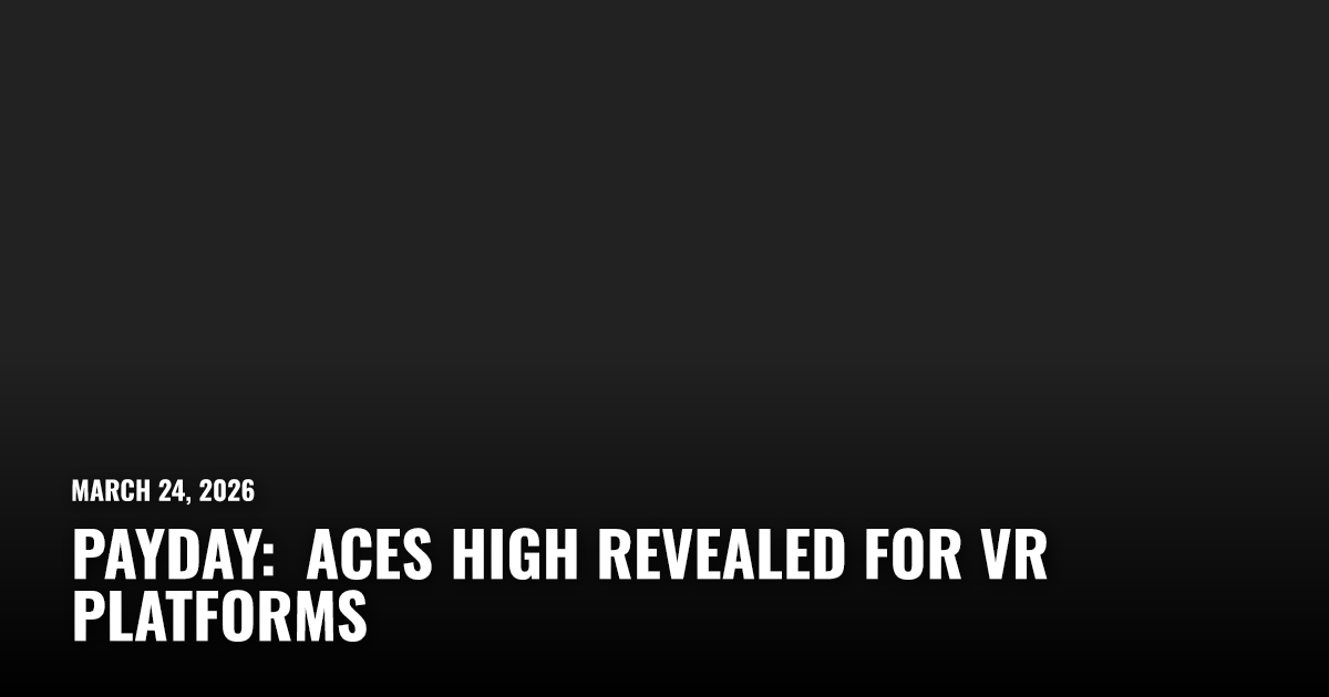 Payday: Aces High Revealed for VR Platforms | Restart.run
