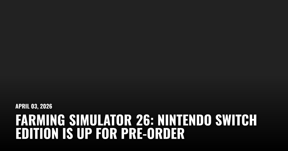 Farming Simulator 26: Nintendo Switch Edition Is Up for Pre-Order ...
