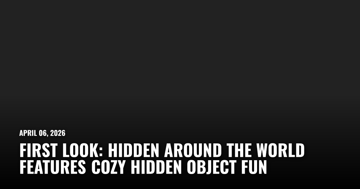 First Look: Hidden Around the World Features Cozy Hidden Object Fun ...