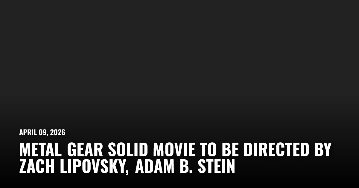 Metal Gear Solid Movie to Be Directed by Zach Lipovsky, Adam B. Stein |  Restart.run