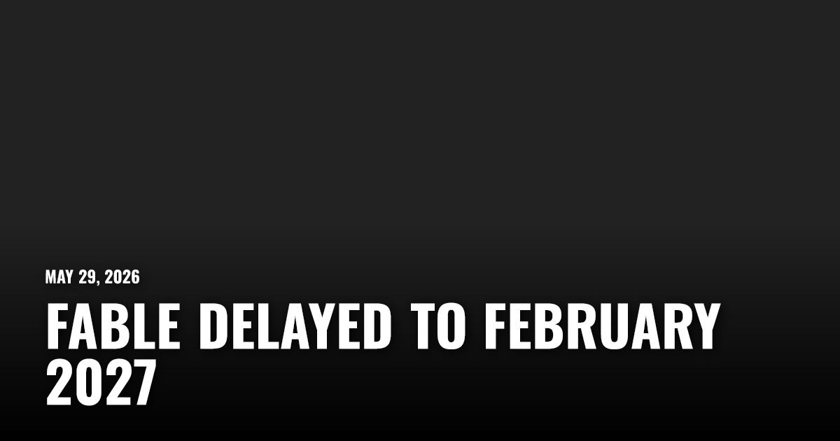 Fable Delayed to February 2027 | Restart.run