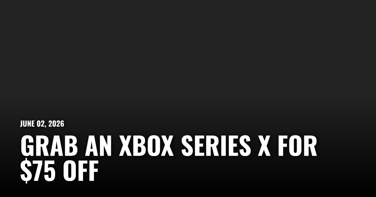 Grab an Xbox Series X for $75 Off | Restart.run