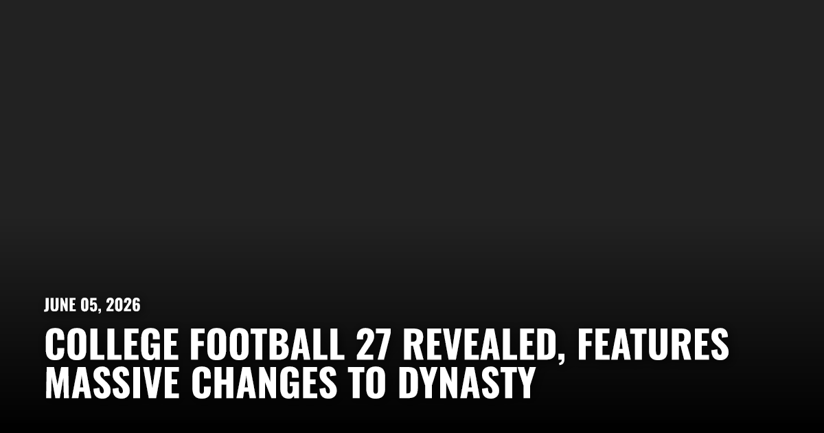 College Football 27 Revealed, Features Massive Changes to Dynasty ...