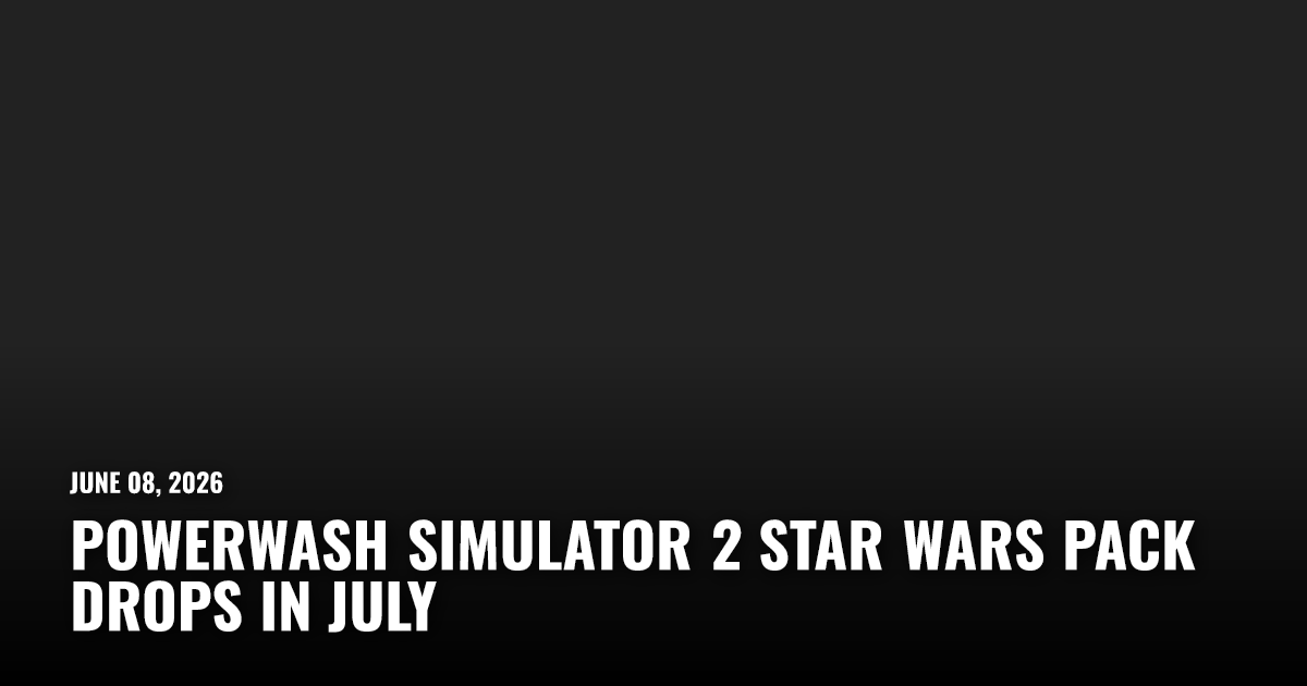 PowerWash Simulator 2 Star Wars Pack Drops in July