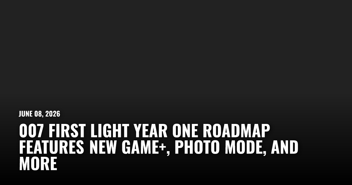 007 First Light Year One Roadmap Announced