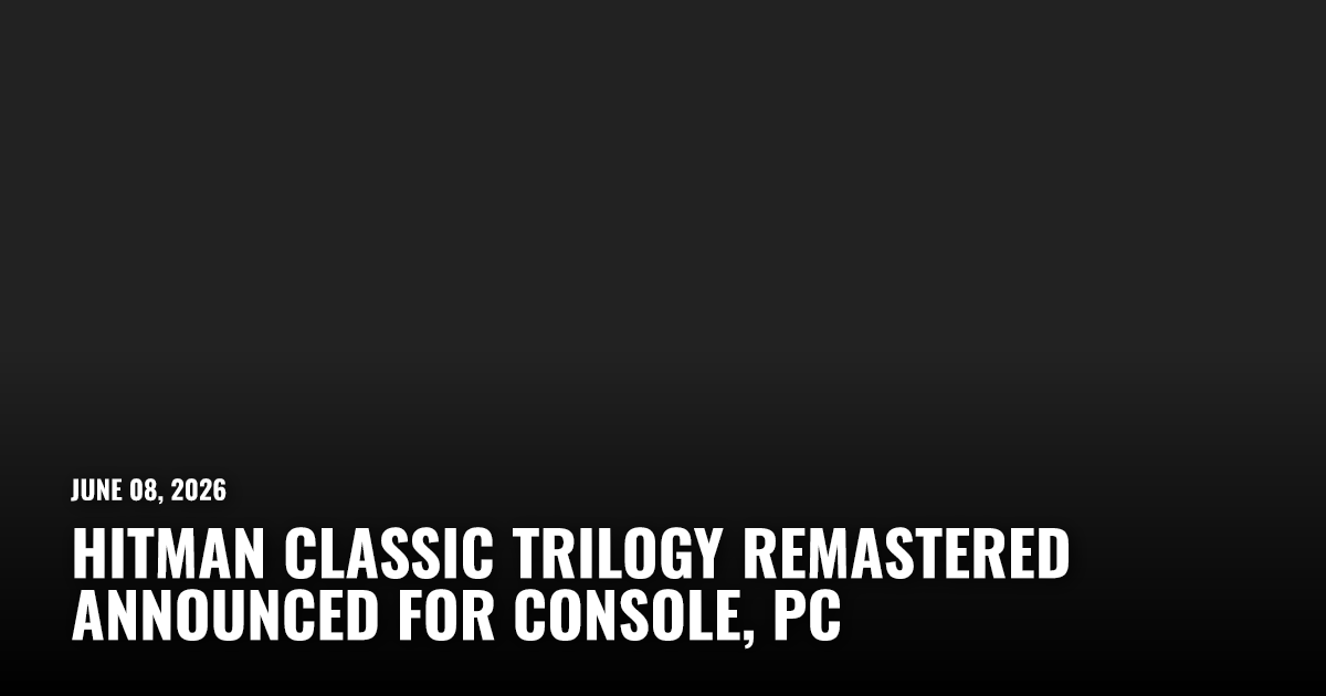 Hitman Classic Trilogy Remastered Announced for Console, PC | Restart.run