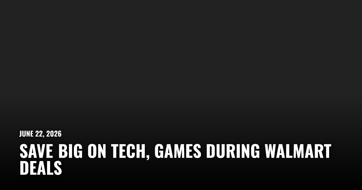 Save Big on Tech, Games During Walmart Deals & More Sale