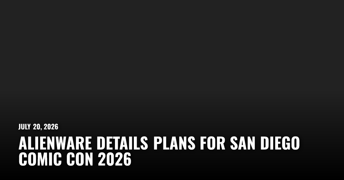 Alienware Details Plans for San Diego Comic Con 2026 | Restart.run