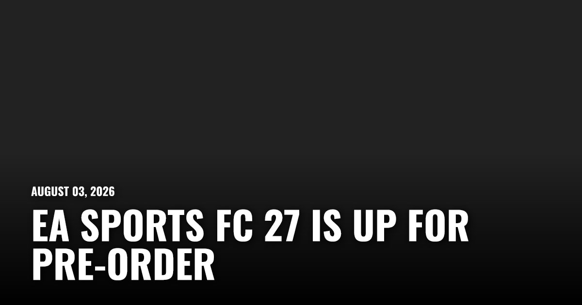 EA Sports FC 27 Is Up for Pre-Order